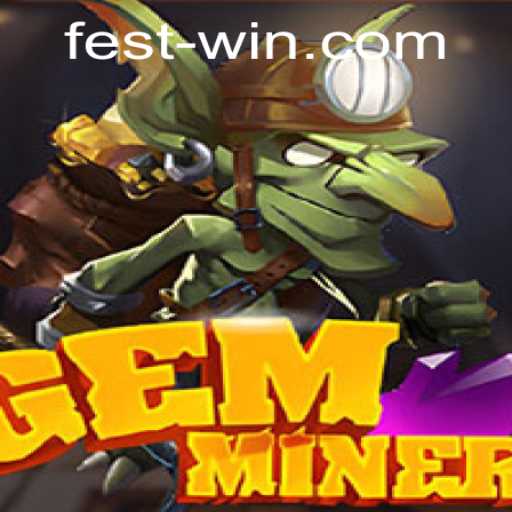 GemMiner: Discover the Thrilling World of Festwin